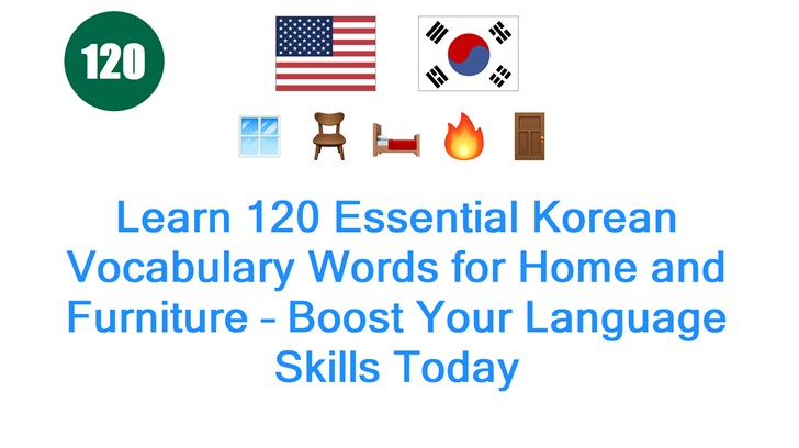 Learn 120 Essential Korean Vocabulary Words for Home and Furniture – Boost Your Language Skills Today